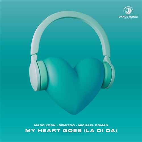 Marc Korn, Semitoo  Michael Roman - My Heart Goes (La Di Da) (Techno Extended) 