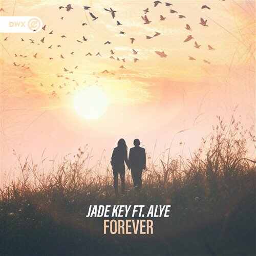 Jade Key, ALYé  Dirty Workz - Forever (Original Mix) 