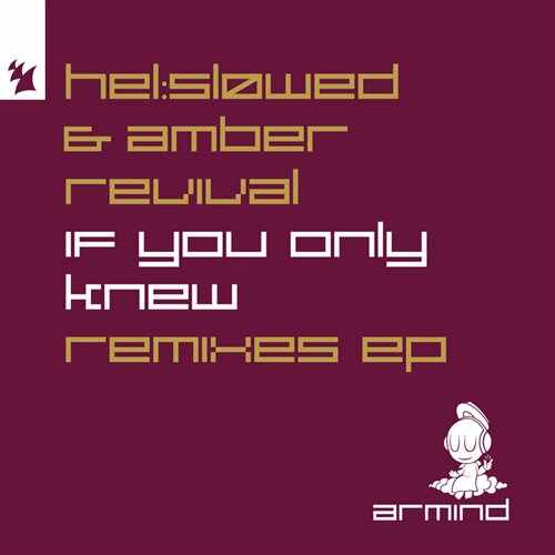 Hel Sløwed  Amber Revival - If You Only Knew (Mitch de Klein Remix) 