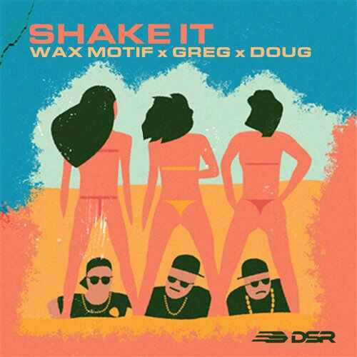 Wax Motif, GREG (BR)  DOUG! - Shake It (Extended Mix) 
