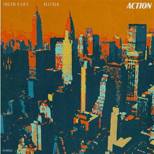 Truth x Lies, AllTalk - Action (Extended Mix) 