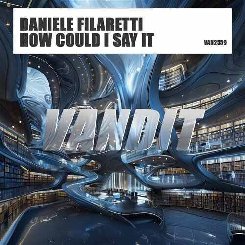 Daniele Filaretti - How Could I Say It (Extended Mix) 